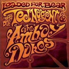 Ted Nugent : Loaded for Bear : the Best of Ted Nugent & the Amboy Dukes